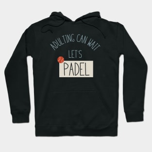 Adulting Can Wait Let's Padel Hoodie